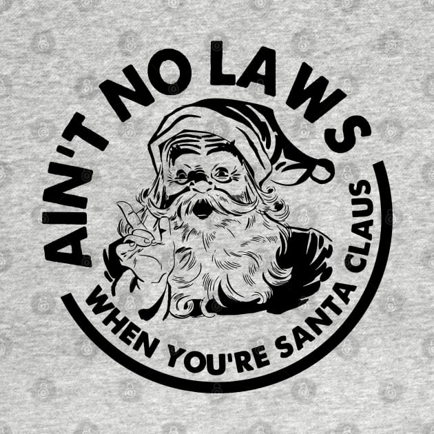 Aint No Laws When You're Santa Claws by MN Favorites